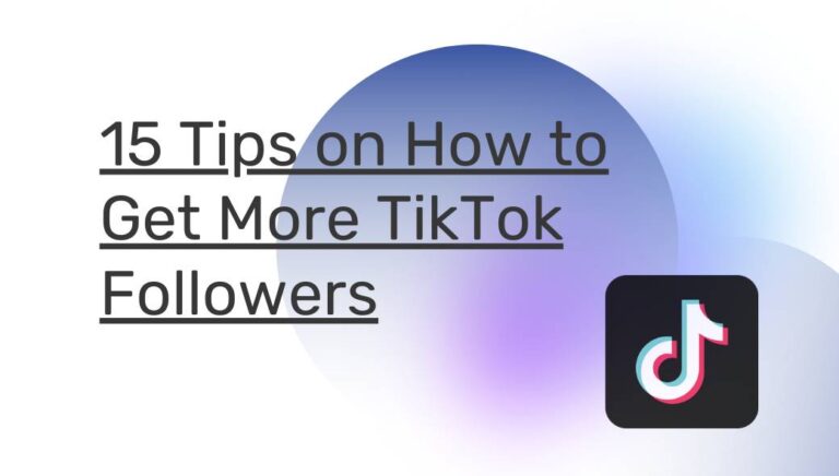 15 Tips on How to Get More TikTok Followers in 2024
